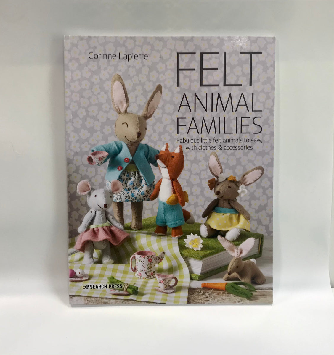Felt Animal Families: Fabulous Little Felt Animals To Sew, With Clothes & Accessories [Book]